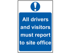 All Drivers And Visitors Must Report To Site Office – PVC Sign 400 x 600mm